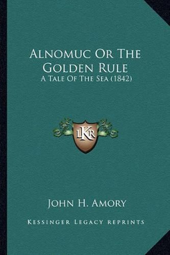 Alnomuc or the Golden Rule: A Tale of the Sea (1842)