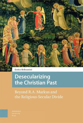 Cover image for Desecularizing the Christian Past