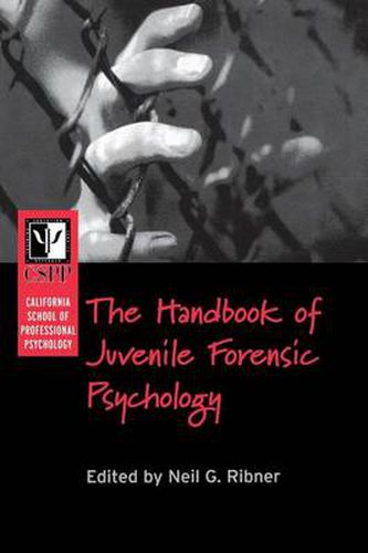 Cover image for The California School of Professional Psychology: Handbook of Juvenile Forensic Psychology