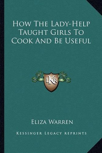 Cover image for How the Lady-Help Taught Girls to Cook and Be Useful