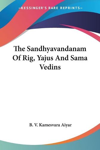 Cover image for The Sandhyavandanam of Rig, Yajus and Sama Vedins