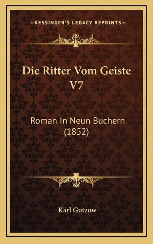 Die Ritter Vom Geiste V7: Roman in Neun Buchern (1852)