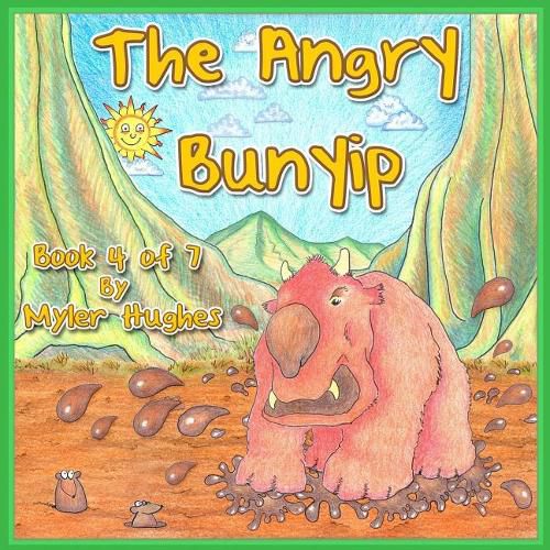 Cover image for The Angry Bunyip: Book 4 of 7 - 'Adventures of the Brave Seven' Childrens' picture book series, for children aged 3 to 8.