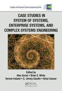 Cover image for Case Studies in System of Systems, Enterprise Systems, and Complex Systems Engineering