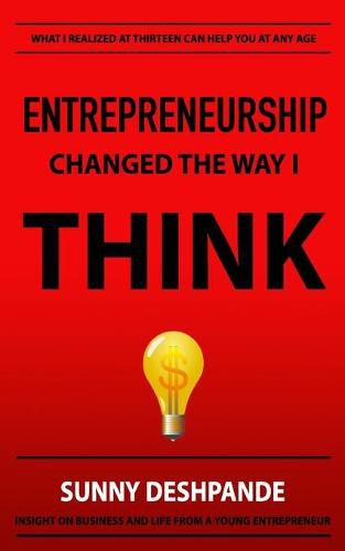 Cover image for Entrepreneurship Changed The Way I Think: Insight on business and life from a young entrepreneur