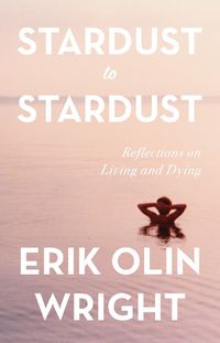 Cover image for Stardust to Stardust: Reflections on Living and Dying: Reflections on Living and Dying