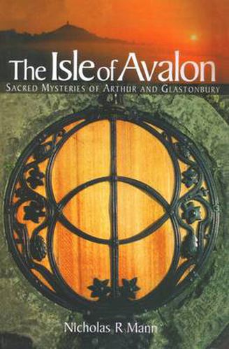 Cover image for The Isle of Avalon: Sacred Mysteries of Arthur and Glastonbury Tor