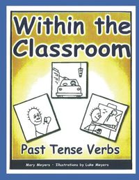 Cover image for Within the Classroom; Past Tense Verbs