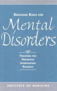 Cover image for Reducing Risks for Mental Disorders: Frontiers for Preventive Intervention Research