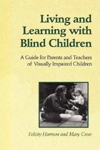 Cover image for Living and Learning with Blind Children: A Guide for Parents and Teachers of Visually Impaired Children