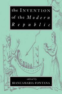 Cover image for The Invention of the Modern Republic