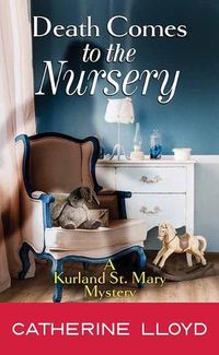 Cover image for Death Comes to the Nursery: A Kurland St. Mary Mystery