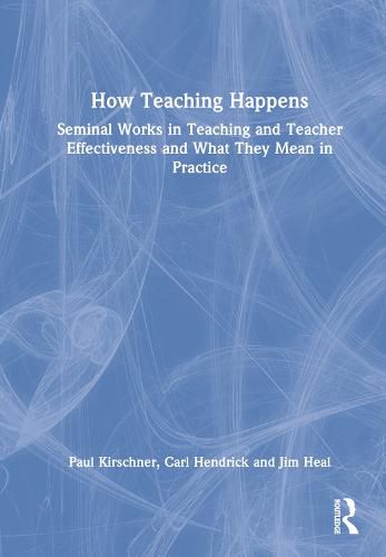 Cover image for How Teaching Happens: Seminal Works in Teaching and Teacher Effectiveness and What They Mean in Practice