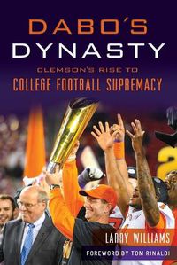 Cover image for Dabo's Dynasty: Clemson's Rise to College Football Supremacy