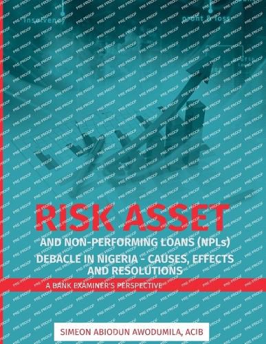 Cover image for Risk Asset and Non-Performing Loans (NPLs) Debacle in Nigeria, Causes, Effects, and Resolutions