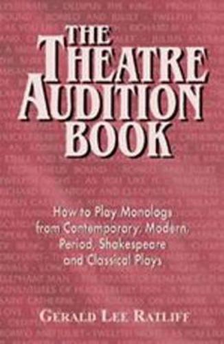 Cover image for Theatre Audition Book: Playing Monologs from Contemporary, Modern, Period, Shakespeare & Classical Plays
