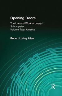 Cover image for Opening Doors: Life and Work of Joseph Schumpeter: Volume 2, America