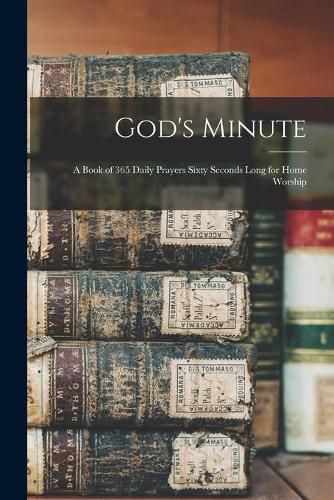 Cover image for God's Minute [microform]; a Book of 365 Daily Prayers Sixty Seconds Long for Home Worship