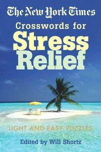 Cover image for The New York Times Crosswords for Stress Relief: Light and Easy Puzzles