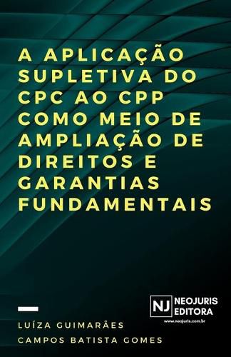 Cover image for A aplicacao supletiva do CPC ao CPP como meio de ampliacao de direitos e garantias fundamentais