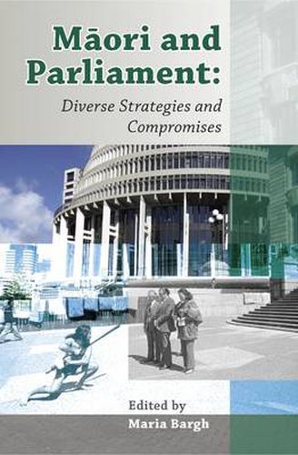 Cover image for M?ori and Parliament: Diverse Strategies and Compromises