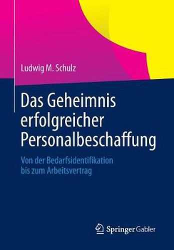 Das Geheimnis erfolgreicher Personalbeschaffung: Von der Bedarfsidentifikation bis zum Arbeitsvertrag