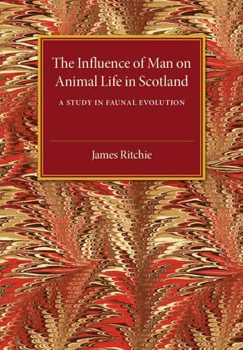 Cover image for The Influence of Man on Animal Life in Scotland: A Study in Faunal Evolution