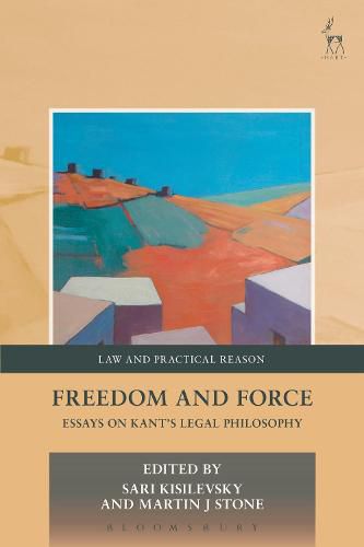 Cover image for Freedom and Force: Essays on Kant's Legal Philosophy