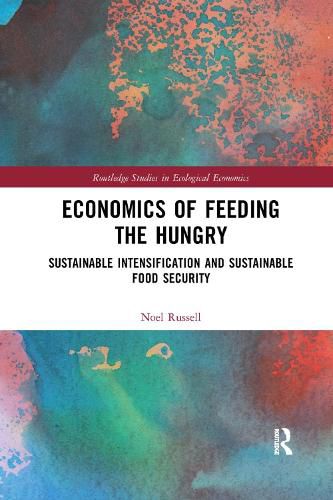 Cover image for Economics of Feeding the Hungry: Sustainable Intensification and Sustainable Food Security