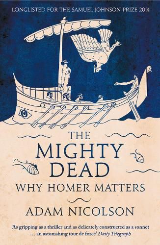 The Mighty Dead: Why Homer Matters