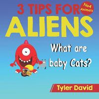 Cover image for What is a baby Cat?: 3 Tips For Aliens