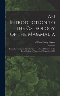 Cover image for An Introduction to the Osteology of the Mammalia