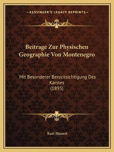 Cover image for Beitrage Zur Physischen Geographie Von Montenegro: Mit Besonderer Berucksichtigung Des Karstes (1895)