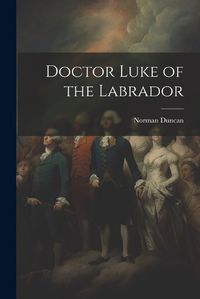 Cover image for Doctor Luke of the Labrador