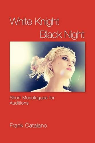 Cover image for White Knight Black Night: Short Monologues for Auditions