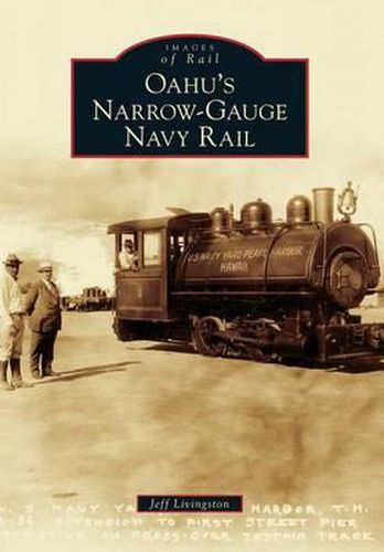 Cover image for Oahu's Narrow-Gauge Navy Rail