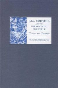 Cover image for E. T. A. Hoffmann and the Serapiontic Principle: Critique and Creativity