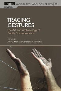 Cover image for Tracing Gestures: The Art and Archaeology of Bodily Communication