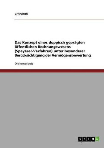 Cover image for Das Konzept eines doppisch gepragten oeffentlichen Rechnungswesens (Speyerer-Verfahren): Unter besonderer Berucksichtigung der Vermoegensbewertung