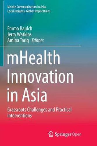 Cover image for mHealth Innovation in Asia: Grassroots Challenges and Practical Interventions