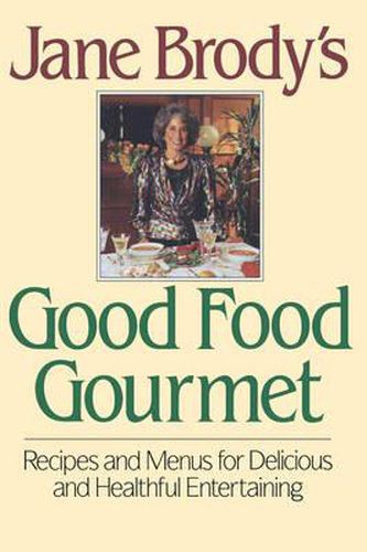 Cover image for Jane Brody's Good Food Gourmet: Recipes and Menus for Delicious and Healthful Entertaining