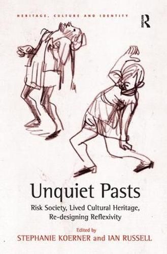 Cover image for Unquiet Pasts: Risk Society, Lived Cultural Heritage, Re-designing Reflexivity