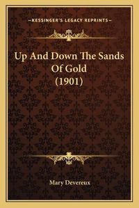 Cover image for Up and Down the Sands of Gold (1901) Up and Down the Sands of Gold (1901)