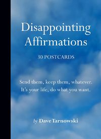 Cover image for Disappointing Affirmations: 30 Postcards