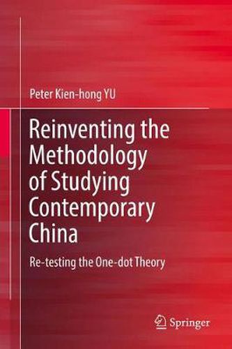 Cover image for Reinventing the Methodology of Studying Contemporary China: Re-testing the One-dot Theory