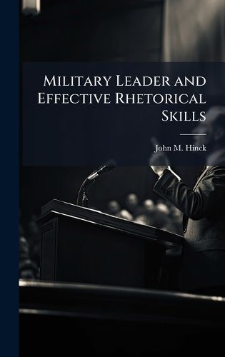 Cover image for Military Leader and Effective Rhetorical Skills