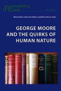 Cover image for George Moore and the Quirks of Human Nature