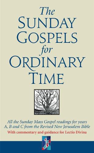 Cover image for The Sunday Gospels for Ordinary Time: All the Sunday Mass Gospel readings for years A, B and C from the Revised New Jerusalem Bible, with reflections for personal reading