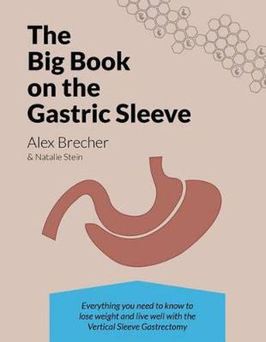 Cover image for The Big Book on the Gastric Sleeve: Everything You Need to Know to Lose Weight and Live Well with the Vertical Sleeve Gastrectomy