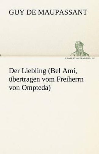 Cover image for Der Liebling (Bel Ami, Ubertragen Vom Freiherrn Von Ompteda)